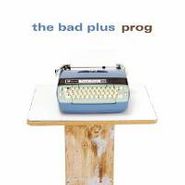 The Bad Plus, Prog (CD)