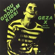 Geza X, You Goddam Kids! (LP)