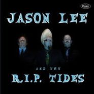Jason Lee & The R.I.P. Tides, Jason Lee & The R.I.P. Tides (LP)