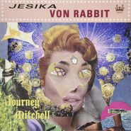 Jesika Von Rabbit, Journey Mitchell (LP)