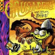 Crusaders, Fat Drunk & Stupid (CD)