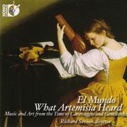 El Mundo, What Artemisia Heard: Music & Art From The Time Of Caravaggio & Gentileschi (CD)