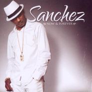Sanchez, Now & Forever (CD)