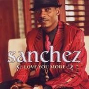 Sanchez, Love You More (CD)