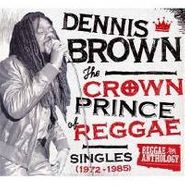 Dennis Brown, The Crown Prince Of Reggae: Singles (1972-1985) (CD)