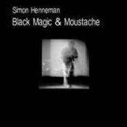 Simon Henneman, Black Magic & Moustache (LP)