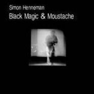 Simon Henneman, Black Magic & Moustache (LP)