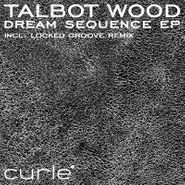 Talbot Wood, Dream Sequence EP (12")
