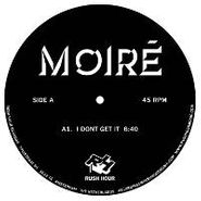 Moiré, I Don't Get It/Rolx (12")