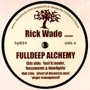 Rick Wade, Fulldeep Alchemy (12")
