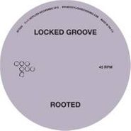 Locked Groove, Rooted (12")
