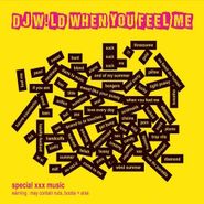 DJ W!ld, When You Feel Me (12")