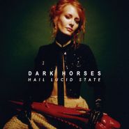 Dark Horses, Hail Lucid State (CD)