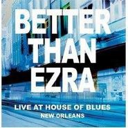 Better Than Ezra, Live at the House of Blues New Orleans
