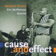 Abraham Burton, Cause & Effect (CD)