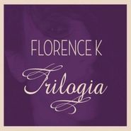 Florence K, Trilogia (CD)