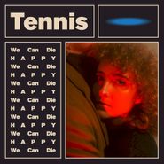 Tennis, We Can Die Happy (LP)