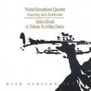 World Saxophone Quartet, Selim Sevad: A Tribute to Miles Davis (CD)