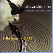 Michael Marcus, In The Center Of It All (CD)