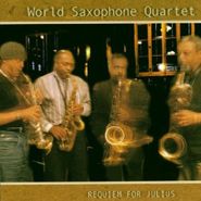 World Saxophone Quartet, Requiem For Julius (CD)