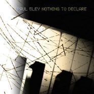 Paul Bley, Nothing To Delare (CD)
