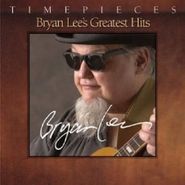 Bryan Lee, Bryan Lee's Greatest Hits (CD)