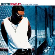 Keith Sweat, Still In The Game
