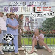 Geto Boys, Da Good Da Bad & Da Ugly