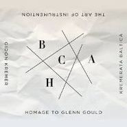 Gidon Kremer, The Art Of Instrumentation: Homage to Glenn Gould