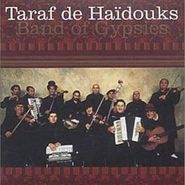 Taraf de Haïdouks, Band of Gypsies