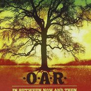 O.A.R., In Between Now & Then (CD)