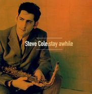 Steve Cole, Stay Awhile (CD)