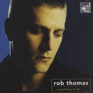 Rob Thomas, Something To Be (CD)