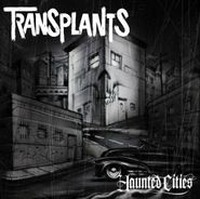 Transplants, Haunted Cities
