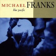 Michael Franks, Blue Pacific (CD)