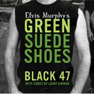 Black 47, Elvis Murphy's Green Suede Shoes