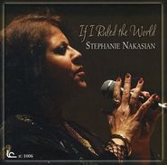Stephanie Nakasian, If I Ruled The World (CD)