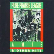 Pure Prairie League, Amie & Other Hits