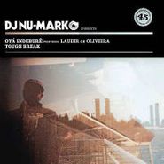 DJ Nu-Mark, Oya / Tough Break (7")