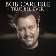 Bob Carlisle, True Believer (CD)