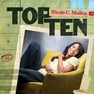 Nicole C. Mullen, Top 10 (CD)