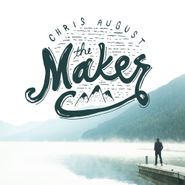 Chris August, The Maker (CD)