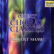 Robert Shaw, Great Choral Classics (CD)