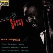 Ray Brown Trio, Don't Get Sassy (CD)