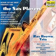 Ray Brown Trio, Some Of My Best Friends Are...The Sax Players (CD)
