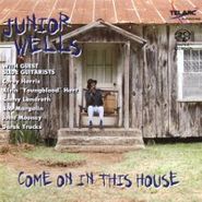 Junior Wells, Come On In This House