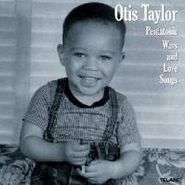 Otis Taylor, Pentatonic Wars and Love Songs (CD)