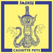 Smersh, Cassette Pets (LP)