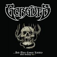 Gorguts, ...And Then Comes Lividity: Demo Anthology Vol. 1 (LP)