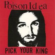 Poison Idea, Pick Your King (LP)